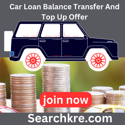 Car Loan Balance Transfer And Top Up Offer